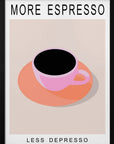 More Espresso Less Depresso