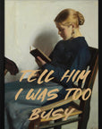 Tell Him I Was To Busy