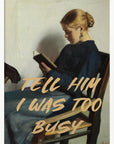 Tell Him I Was To Busy