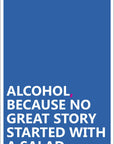Alcohol Kunstdruck Because No Great Story Started With...