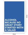 Alcohol Kunstdruck Because No Great Story Started With...