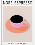 More Espresso Less Depresso