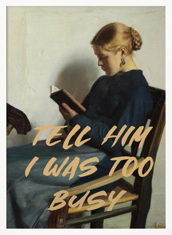 Tell Him I Was To Busy